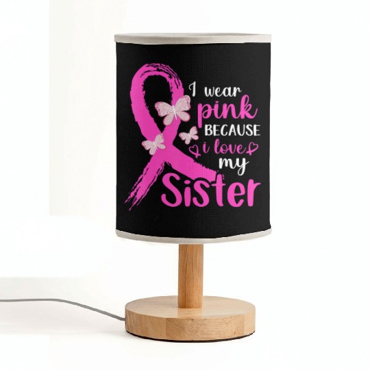 I Wear Pink For My Sister Breast Cancer Awareness Fabric Lamps