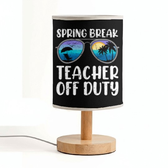Spring break teacher off duty vacation teacher Fabric Lamps