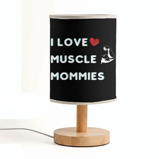 I Love Muscle Mommies funny qoute Fabric Lamps