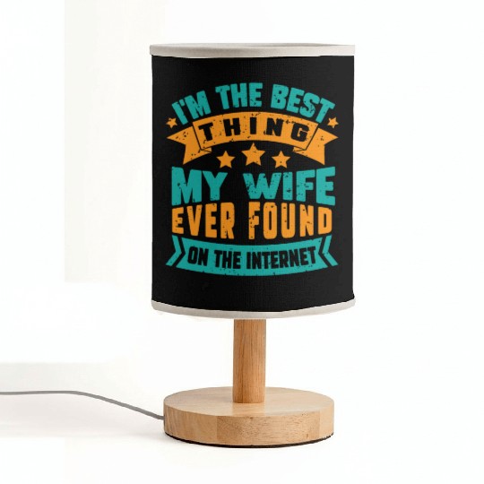I'm The Best Thing My Wife Ever Found funny dad Fabric Lamps