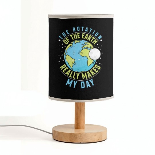 Rotation of the Earth Makes My Day Science Teacher Fabric Lamps