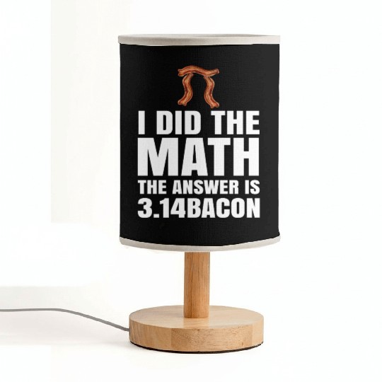 Pi Day I Did The Math Answer Is Bacon Funny Math Fabric Lamps