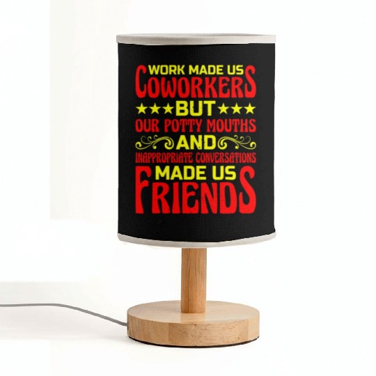 Our Inappropriate Conversations Made Us Friends 6 Fabric Lamps