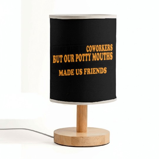 Our Inappropriate Conversations Made Us Friends 8 Fabric Lamps