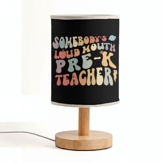 Somebody's loud mouth PRE-K teacher Fabric Lamps