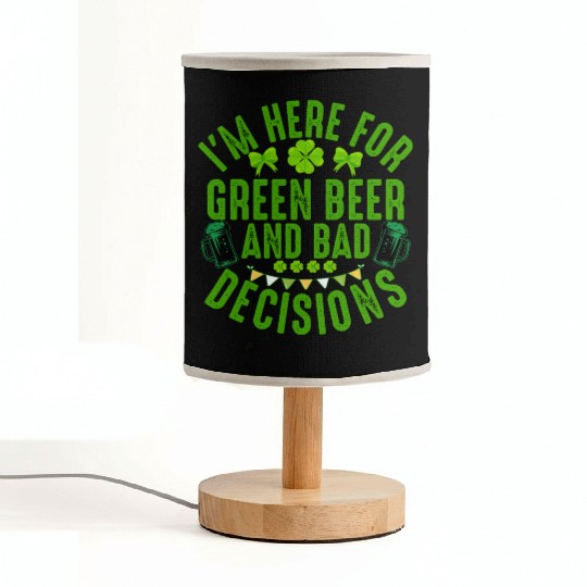 I'm Here For Green Beer and Bad Decisions St Patri Fabric Lamps