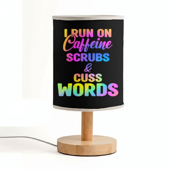 Funny Nurse, I run on caffeine scrubs & Cuss Words Fabric Lamps