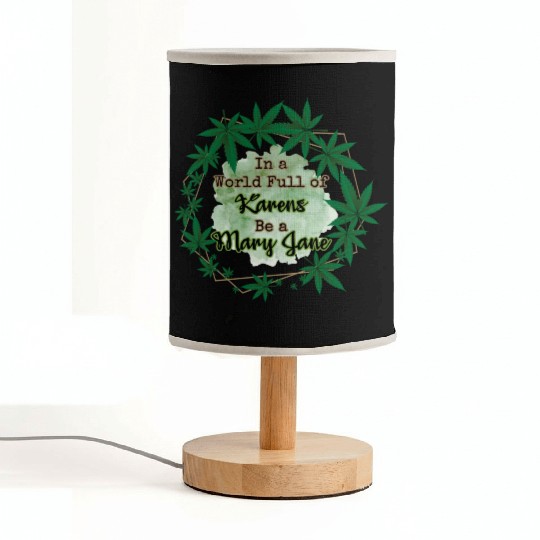 In A World Full of Karens Be A Mary Jane Cannabis Fabric Lamps