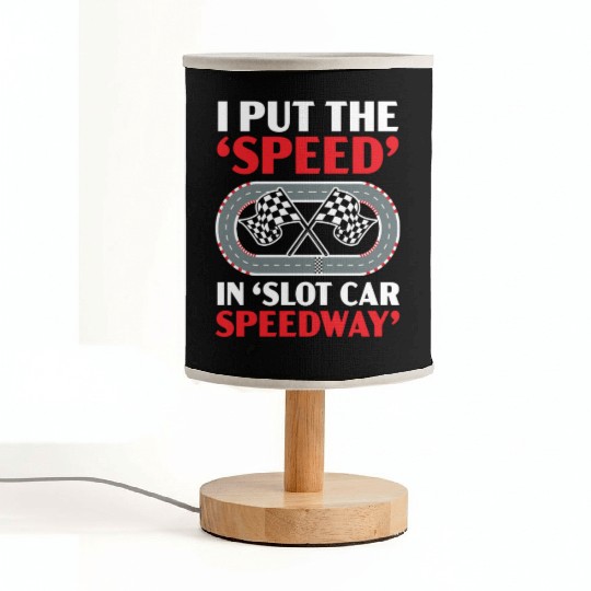 I Put The Speed In Slot Car Speedway Slot Racing Fabric Lamps