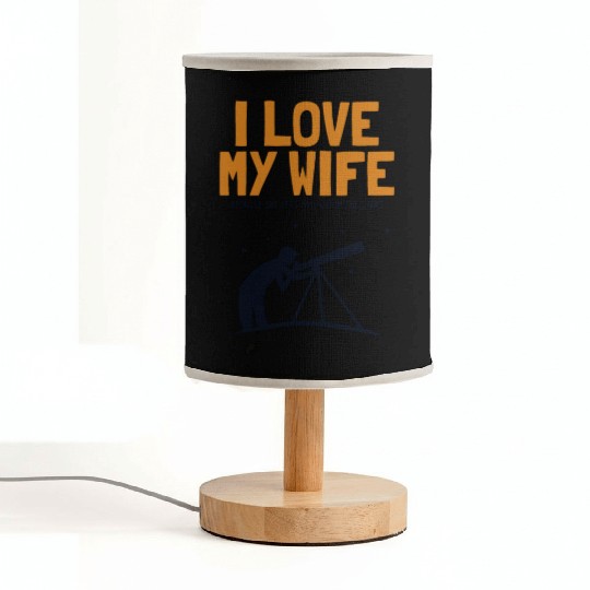 I love my Wife Astronomy Cosmologist Astronomer Fabric Lamps