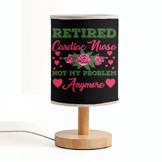 Retired Cardiac Nurse Not My Problem Anymore Fabric Lamps