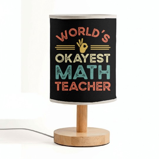 Worldis Okayest Math Teacher Fabric Lamps
