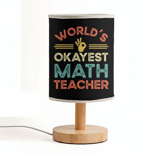 Worldis Okayest Math Teacher Fabric Lamps