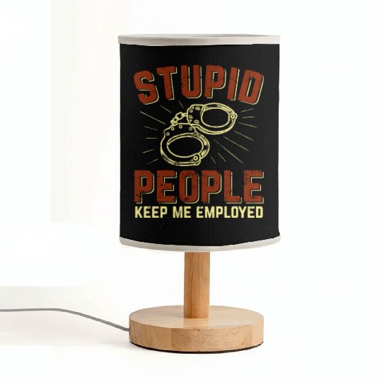 Stupid People Keep Me Employed Police Officer Fabric Lamps