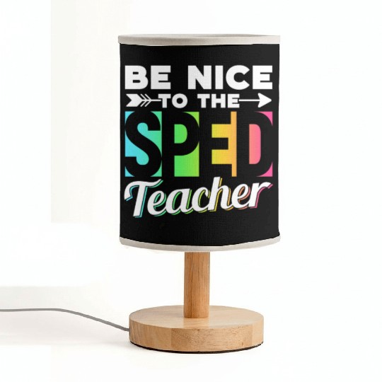 Be Nice To The Sped Teacher Special Education Cute Fabric Lamps
