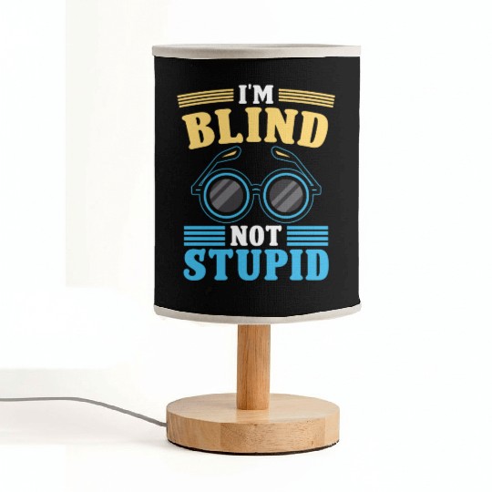 Blindness i'm blind not stupid blindness awareness Fabric Lamps