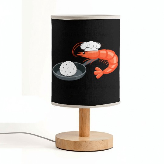 Youre Telling Me A Shrimp Fried This Rice Fabric Lamps