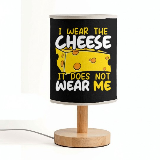 I Wear The Cheese It Does Not Wear Me Cheesy Food Fabric Lamps