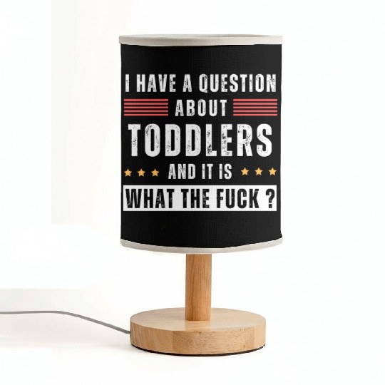Toddler. Education. What the hell. Funny saying Fabric Lamps
