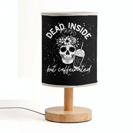 Dead Inside But Caffeinated coffee Lover Fabric Lamps