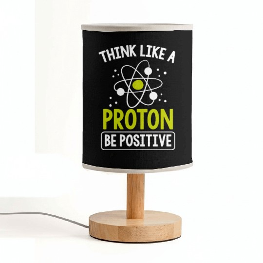 Think Like A Proton Be Positive Science Teacher Fabric Lamps