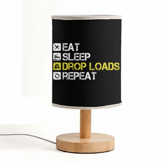 Eat Sleep Drop Loads Repeat Truck Driver Fabric Lamps