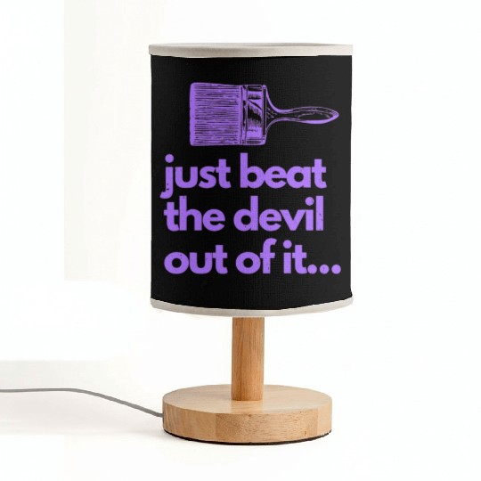Just Beat The Devil Out Of It Artist Painter Funny Fabric Lamps