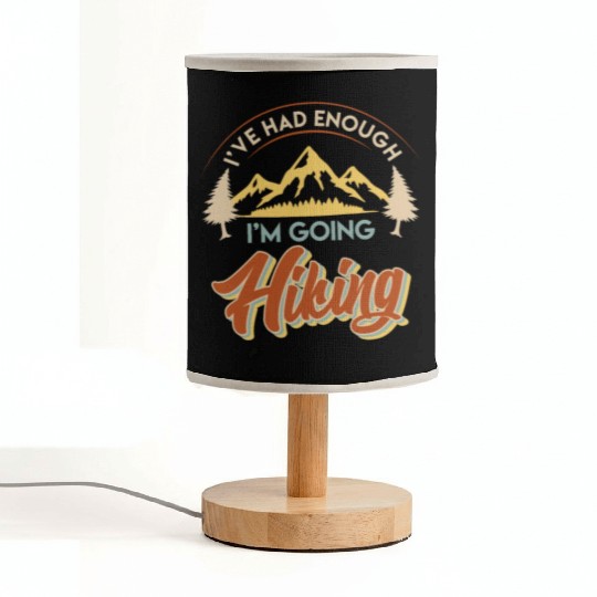 I have had enough I go hiking Wanderlust Mountains Fabric Lamps