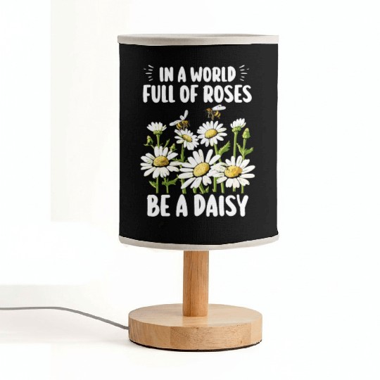 In A World Full Of Roses Be A Daisy Fabric Lamps