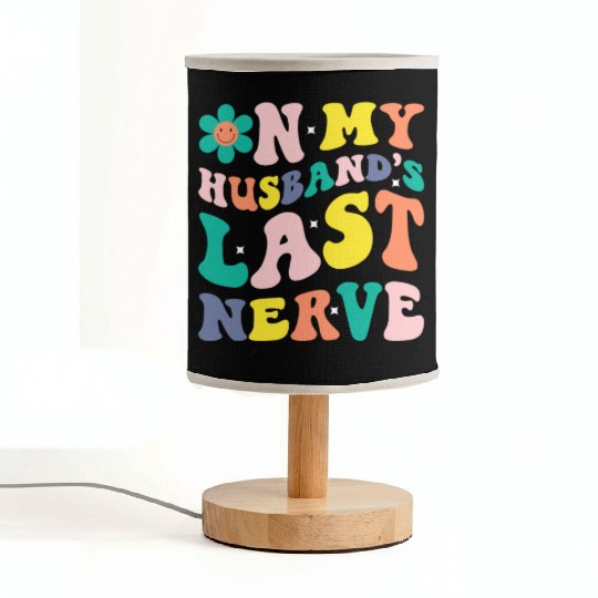 On My Husband s Last Nerve Fabric Lamps