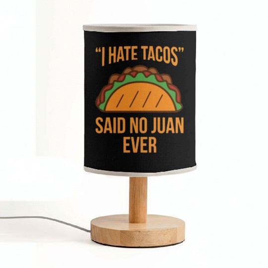 I Hate Tacos Said No Juan Ever Funny Fabric Lamps