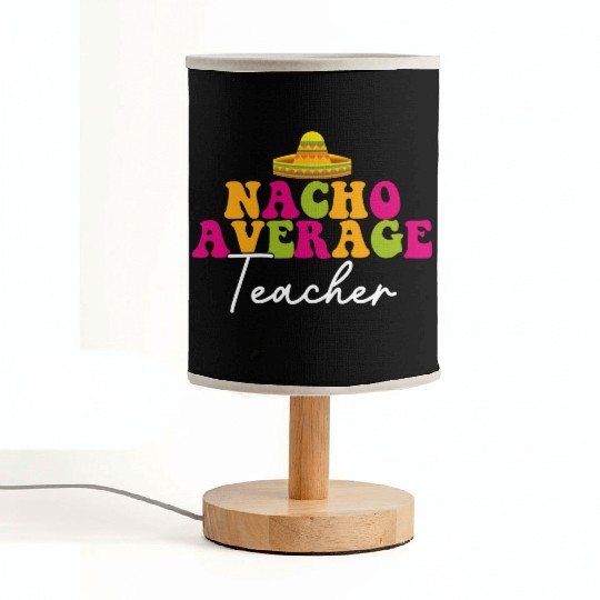 Funny Nacho Average Teacher Cinco De Mayo Mexican Fabric Lamps