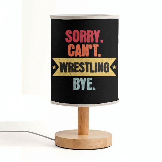 Sorry Cant Wrestling Bye Funny Wrestling Sayings M Fabric Lamps