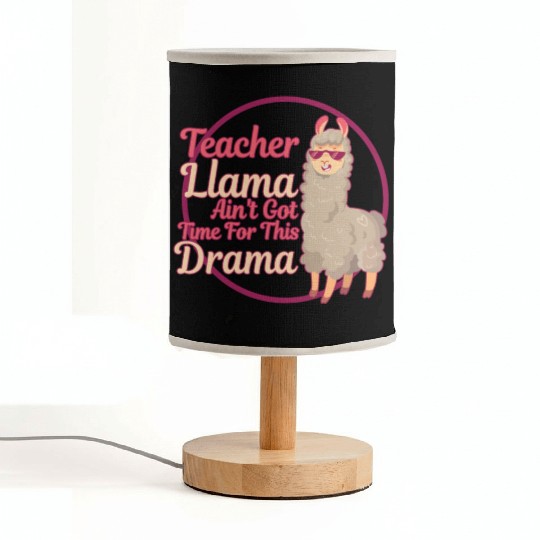 Teacher Llama Ain't Got Time For The Drama Teacher Fabric Lamps