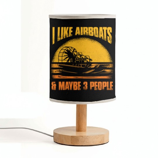 I Like Airboats & Maybe 3 People Propeller Swamp H Fabric Lamps