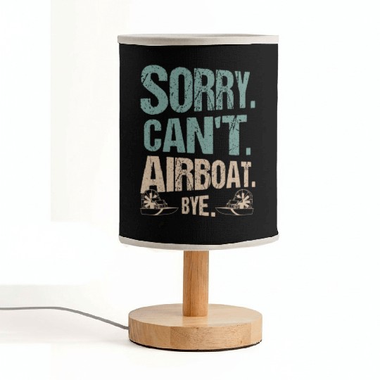 Sorry. Can't. Airboat. Bye. Propeller Swamp Hydrop Fabric Lamps