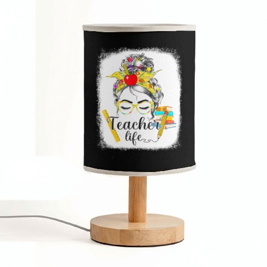 Teacher Life Messy Bun Back To School - First Day Fabric Lamps