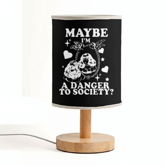 Maybe I'm A Danger To Society? Fabric Lamps