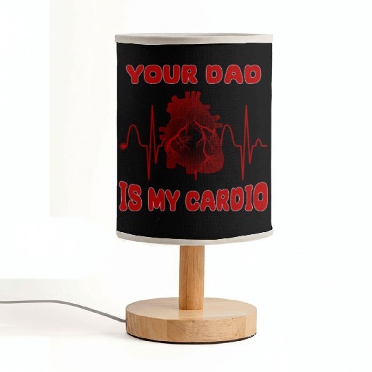 Your Dad Is My Cardio Funny Gym Saying For Fitness Fabric Lamps