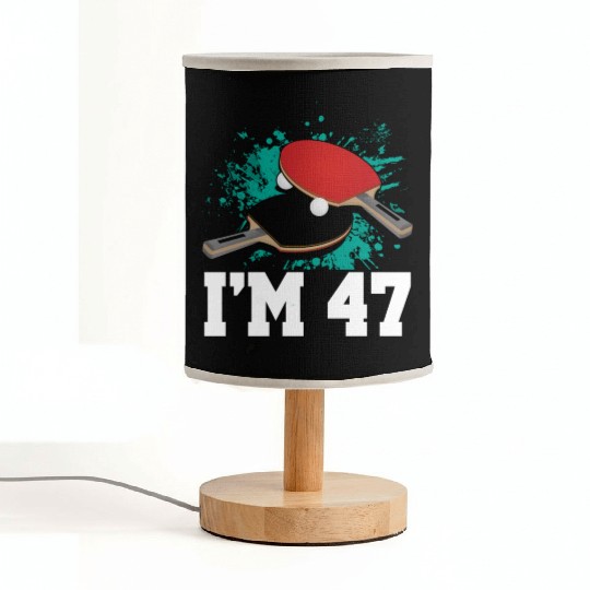 I'm 47 Table Tennis Player Sports Adult 47th Fabric Lamps