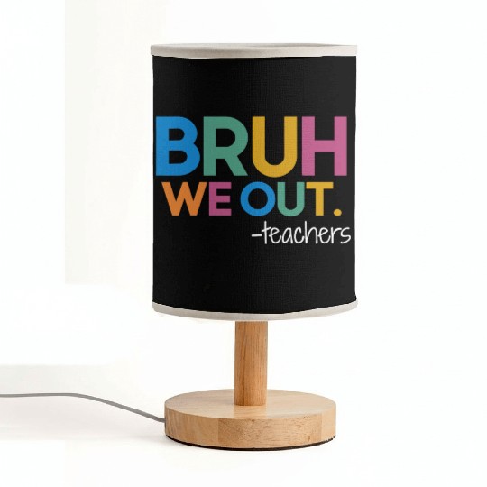 Cute End Of School Year Teacher Summer Bruh We Out Fabric Lamps