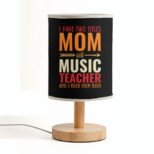I Have Two Titles Mom And Music Teacher Fabric Lamps