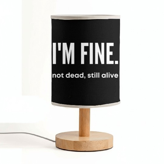 I'm Fine, Not Dead Still Alive' dead inside Fabric Lamps