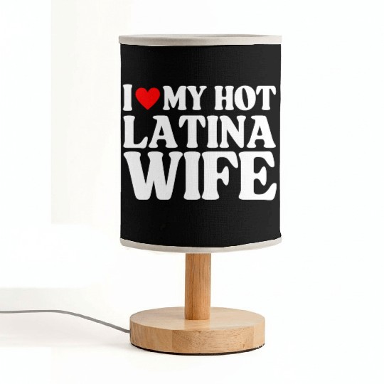 I Love My Hot Latina Wife, Husband Sayings Quote Fabric Lamps