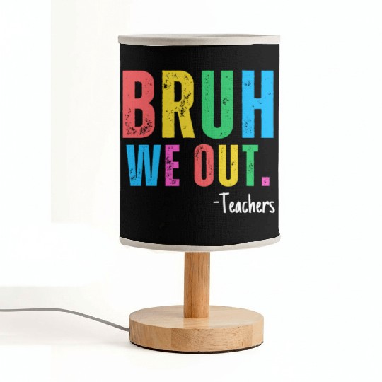 Cute End Of School Year Teacher Summer Bruh We Out Fabric Lamps