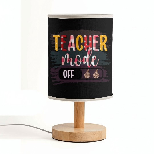 Last Day of School Teacher Mode Off Teacher Fabric Lamps