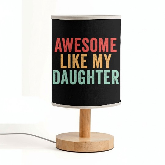 Awesome like my daughter, Funny Father's Day Fabric Lamps