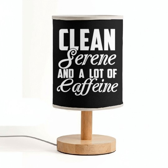 Clean Serene and a Lot of Caffeine Funny Sarcastic Fabric Lamps