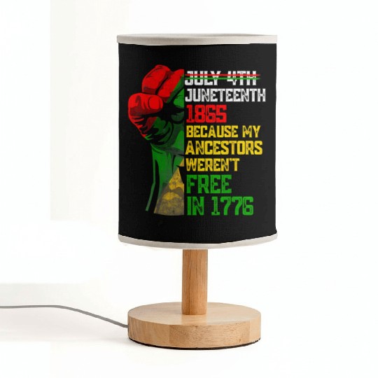 July 4Th Juneteenth 1865 Because My Ancestors Fabric Lamps