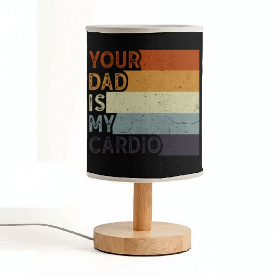 Your Dad Is My Cardio Gym Exercise Humorous Fabric Lamps
